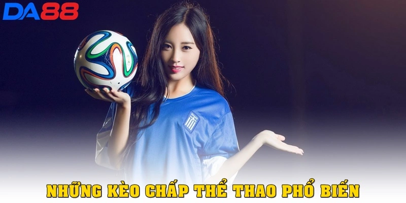 Những loại kèo chấp thể thao được dùng nhiều trong cá cược