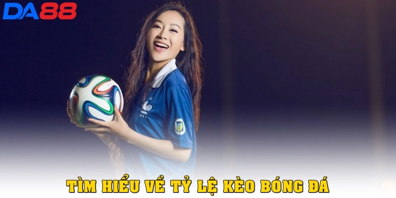 Tỷ lệ kèo bóng đá là gì?